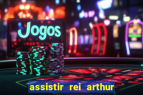 assistir rei arthur (2004 mega filmes)